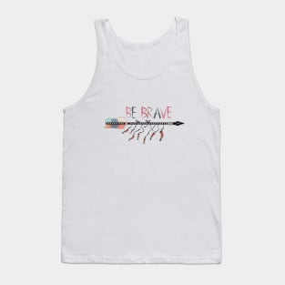 Quote Be brave and arrow, tribal Tank Top